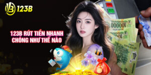 123B Rút Tiền Nhanh Chóng Như Thế Nào