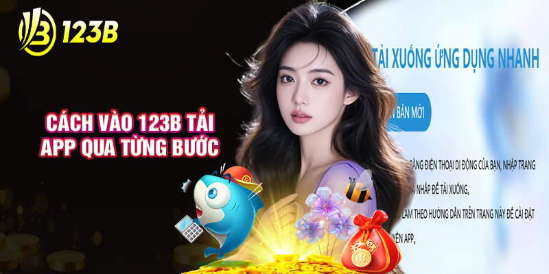 Bật Mí Cách Vào 123B Tải App Qua Từng Bước
